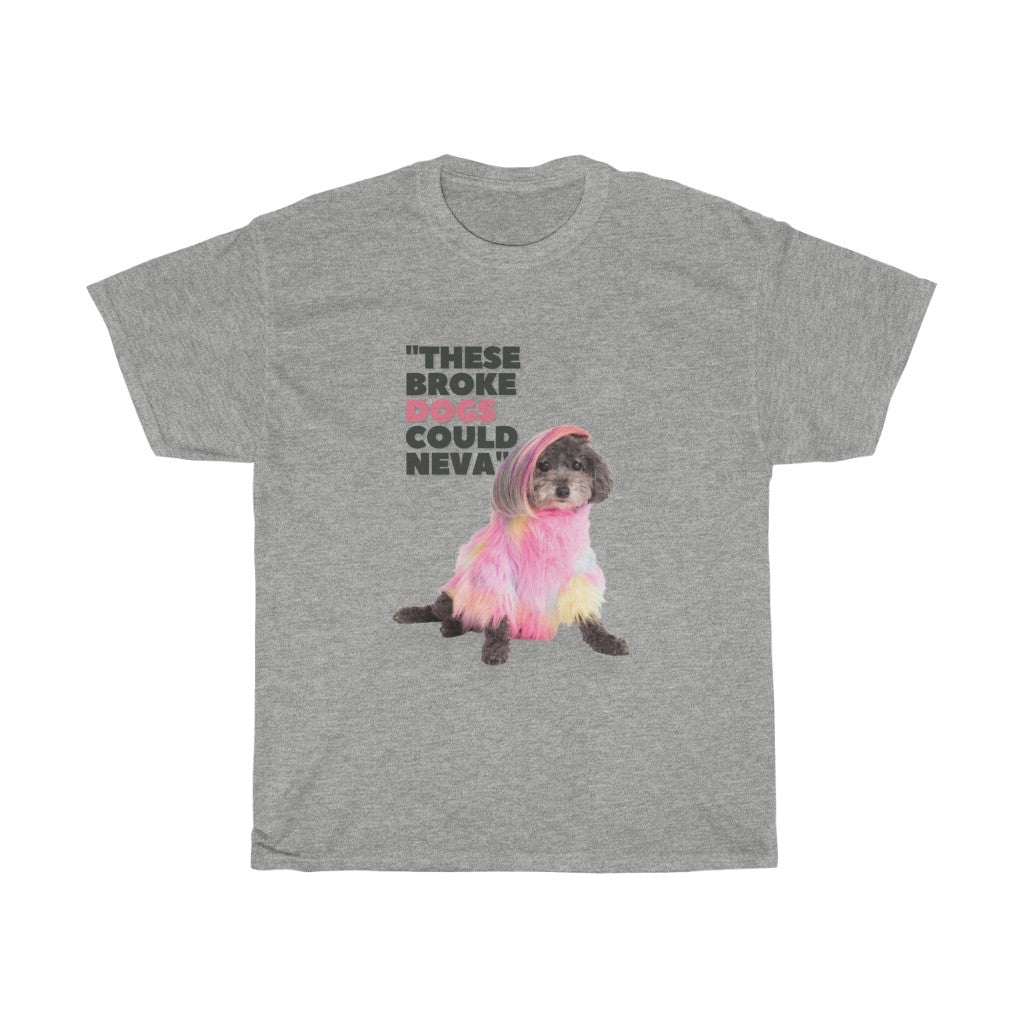 THESE BROKE DOGS COULD NEVA (Princess Only/Black Letters) Unisex Tee - SidePiece Wigs